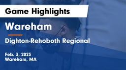 Wareham  vs Dighton-Rehoboth Regional  Game Highlights - Feb. 3, 2023