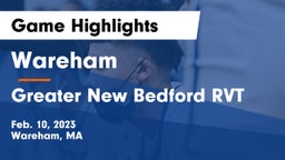 Wareham  vs Greater New Bedford RVT  Game Highlights - Feb. 10, 2023