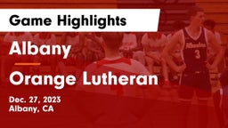 Albany  vs Orange Lutheran  Game Highlights - Dec. 27, 2023