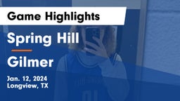 Spring Hill  vs Gilmer  Game Highlights - Jan. 12, 2024