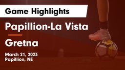 Papillion-La Vista  vs Gretna  Game Highlights - March 21, 2023