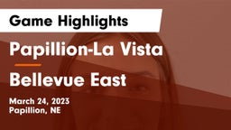 Papillion-La Vista  vs Bellevue East  Game Highlights - March 24, 2023