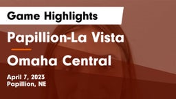 Papillion-La Vista  vs Omaha Central  Game Highlights - April 7, 2023