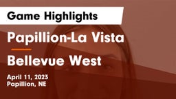 Papillion-La Vista  vs Bellevue West  Game Highlights - April 11, 2023