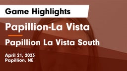 Papillion-La Vista  vs Papillion La Vista South  Game Highlights - April 21, 2023