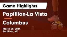 Papillion-La Vista  vs Columbus  Game Highlights - March 29, 2024
