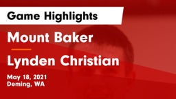 Mount Baker  vs Lynden Christian  Game Highlights - May 18, 2021
