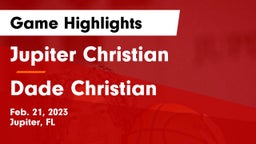 Jupiter Christian  vs Dade Christian  Game Highlights - Feb. 21, 2023