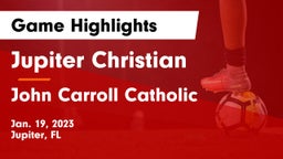 Jupiter Christian  vs John Carroll Catholic Game Highlights - Jan. 19, 2023