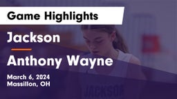 Jackson  vs Anthony Wayne  Game Highlights - March 6, 2024