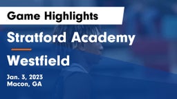 Stratford Academy  vs Westfield  Game Highlights - Jan. 3, 2023