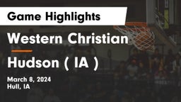 Western Christian  vs Hudson   ( IA ) Game Highlights - March 8, 2024