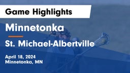 Minnetonka  vs St. Michael-Albertville  Game Highlights - April 18, 2024