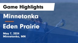 Minnetonka  vs Eden Prairie  Game Highlights - May 7, 2024