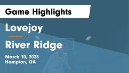 Lovejoy  vs River Ridge  Game Highlights - March 10, 2023