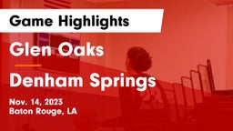 Glen Oaks  vs Denham Springs  Game Highlights - Nov. 14, 2023