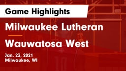 Milwaukee Lutheran  vs Wauwatosa West  Game Highlights - Jan. 23, 2021