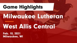 Milwaukee Lutheran  vs West Allis Central  Game Highlights - Feb. 10, 2021