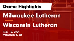 Milwaukee Lutheran  vs Wisconsin Lutheran  Game Highlights - Feb. 19, 2021
