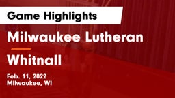 Milwaukee Lutheran  vs Whitnall  Game Highlights - Feb. 11, 2022