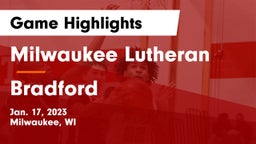 Milwaukee Lutheran  vs Bradford  Game Highlights - Jan. 17, 2023