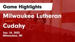 Milwaukee Lutheran  vs Cudahy  Game Highlights - Jan. 24, 2023