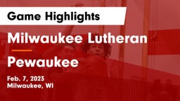 Milwaukee Lutheran  vs Pewaukee  Game Highlights - Feb. 7, 2023