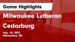 Milwaukee Lutheran  vs Cedarburg  Game Highlights - Feb. 18, 2023