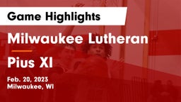 Milwaukee Lutheran  vs Pius XI  Game Highlights - Feb. 20, 2023