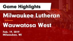 Milwaukee Lutheran  vs Wauwatosa West  Game Highlights - Feb. 19, 2019