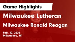 Milwaukee Lutheran  vs Milwaukee Ronald Reagan  Game Highlights - Feb. 12, 2020
