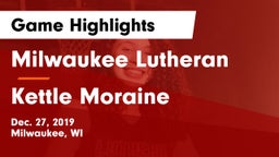 Milwaukee Lutheran  vs Kettle Moraine  Game Highlights - Dec. 27, 2019