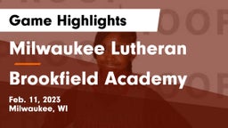 Milwaukee Lutheran  vs Brookfield Academy  Game Highlights - Feb. 11, 2023