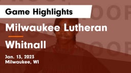 Milwaukee Lutheran  vs Whitnall  Game Highlights - Jan. 13, 2023