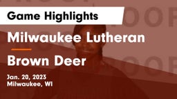 Milwaukee Lutheran  vs Brown Deer  Game Highlights - Jan. 20, 2023