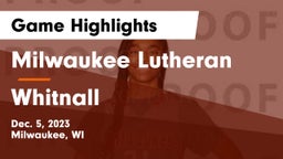 Milwaukee Lutheran  vs Whitnall  Game Highlights - Dec. 5, 2023