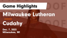 Milwaukee Lutheran  vs Cudahy  Game Highlights - Dec. 7, 2023