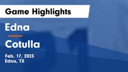 Edna  vs Cotulla  Game Highlights - Feb. 17, 2023