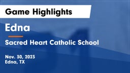 Edna  vs Sacred Heart Catholic School Game Highlights - Nov. 30, 2023