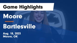 Moore  vs Bartlesville  Game Highlights - Aug. 18, 2023