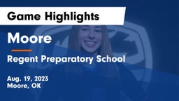Moore  vs Regent Preparatory School  Game Highlights - Aug. 19, 2023