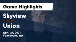 Skyview  vs Union  Game Highlights - April 27, 2021