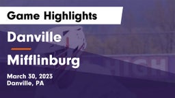 Danville  vs Mifflinburg  Game Highlights - March 30, 2023