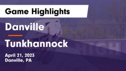 Danville  vs Tunkhannock  Game Highlights - April 21, 2023