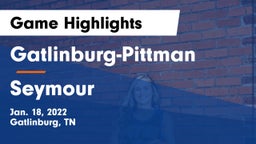 Gatlinburg-Pittman  vs Seymour  Game Highlights - Jan. 18, 2022