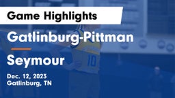 Gatlinburg-Pittman  vs Seymour  Game Highlights - Dec. 12, 2023