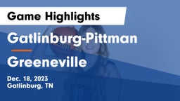 Gatlinburg-Pittman  vs Greeneville  Game Highlights - Dec. 18, 2023