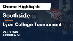 Southside  vs Lyon College Tournament Game Highlights - Dec. 4, 2023