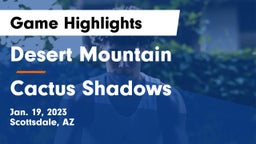 Desert Mountain  vs Cactus Shadows  Game Highlights - Jan. 19, 2023