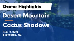 Desert Mountain  vs Cactus Shadows  Game Highlights - Feb. 2, 2023